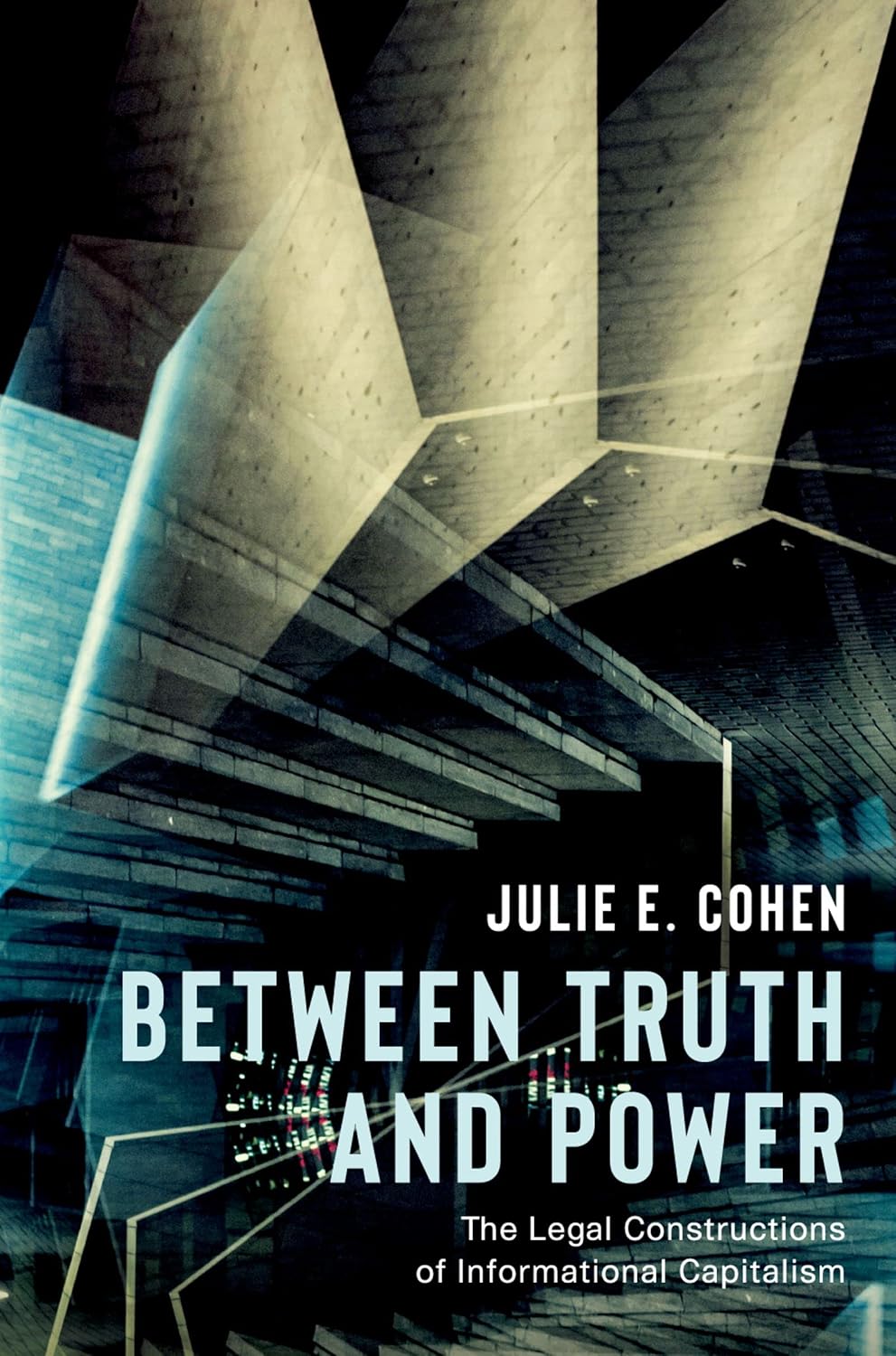 Between Truth and Power: The Legal Constructions of Informational Capitalism (English Edition)