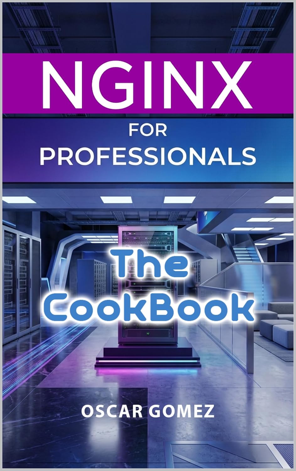 NGINX for Professionals: The CookBook (NGINX: From Dummy to Professional 3) (English Edition)