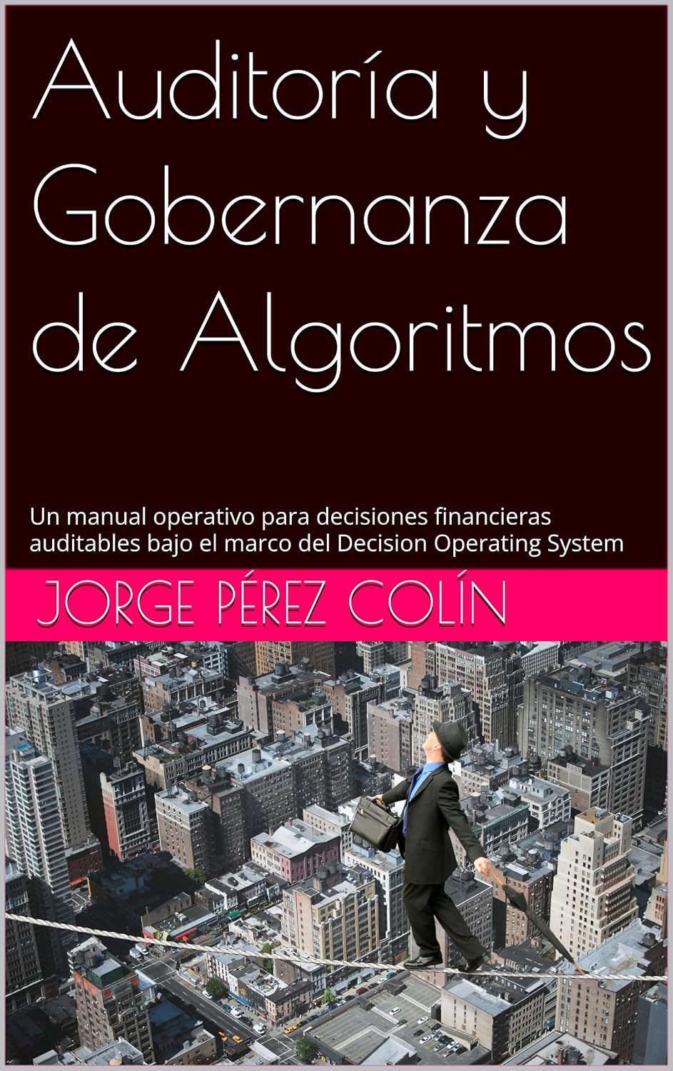 ler totalmente Auditoría y Gobernanza de Algoritmos: Un manual operativo para decisiones financieras auditables bajo el marco del Decision Operating System (Spanish Edition)