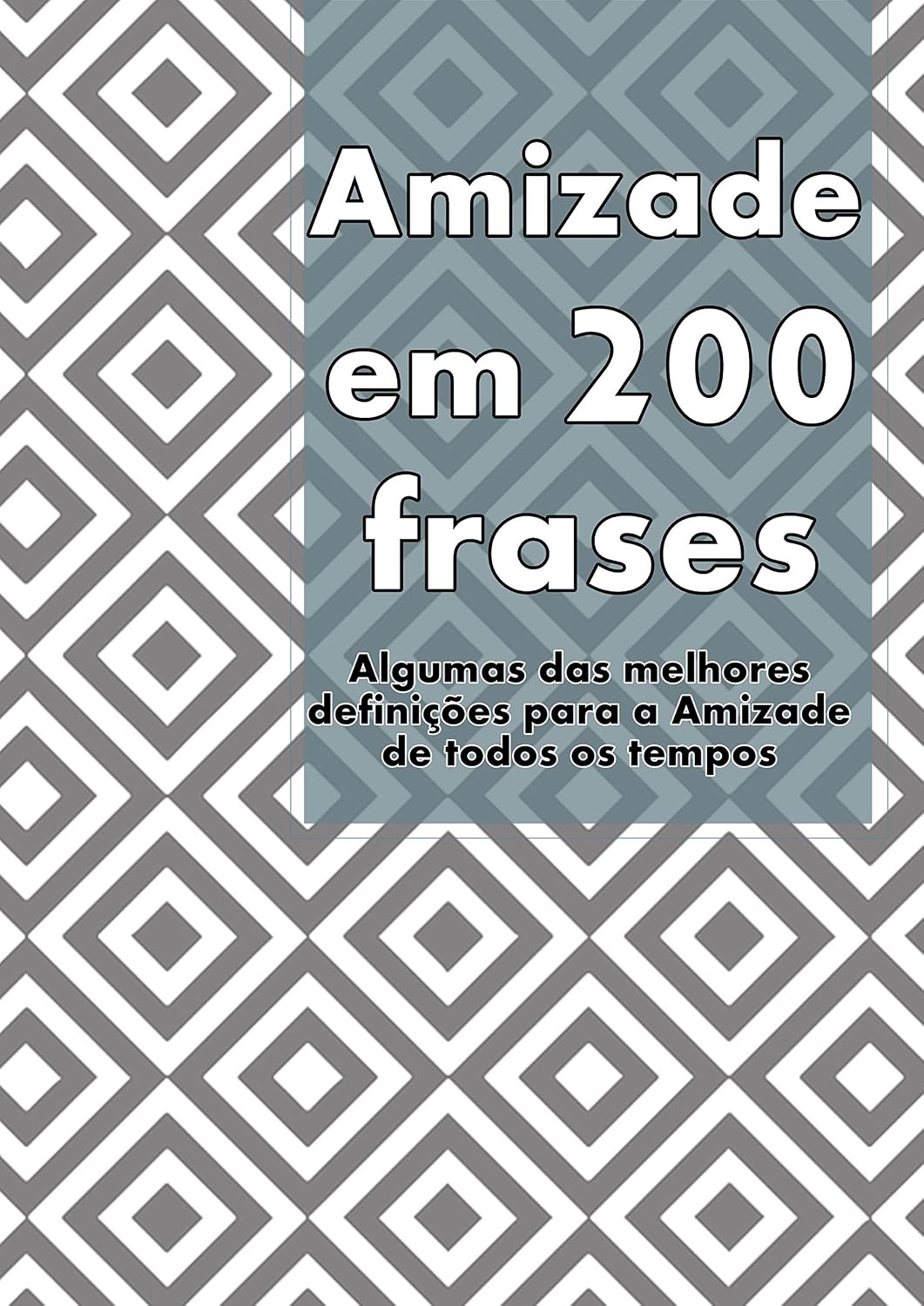 ler totalmente Amizade em 200 Frases: As melhores definições e reflexões sobre a Amizade, coligidas dos mais diversos autores, tempos e literaturas. (Coleção 200 Frases Livro 4)