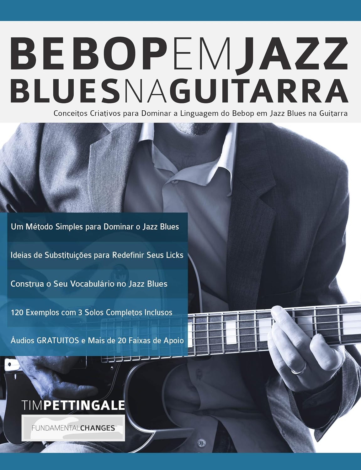 capítulo por capítulo baixar Bebop em Jazz Blues na Guitarra: Conceitos criativos para dominar a linguagem do Bebop em Jazz Blues na Guitarra (Tocar Jazz Guitarra Livro 5)
