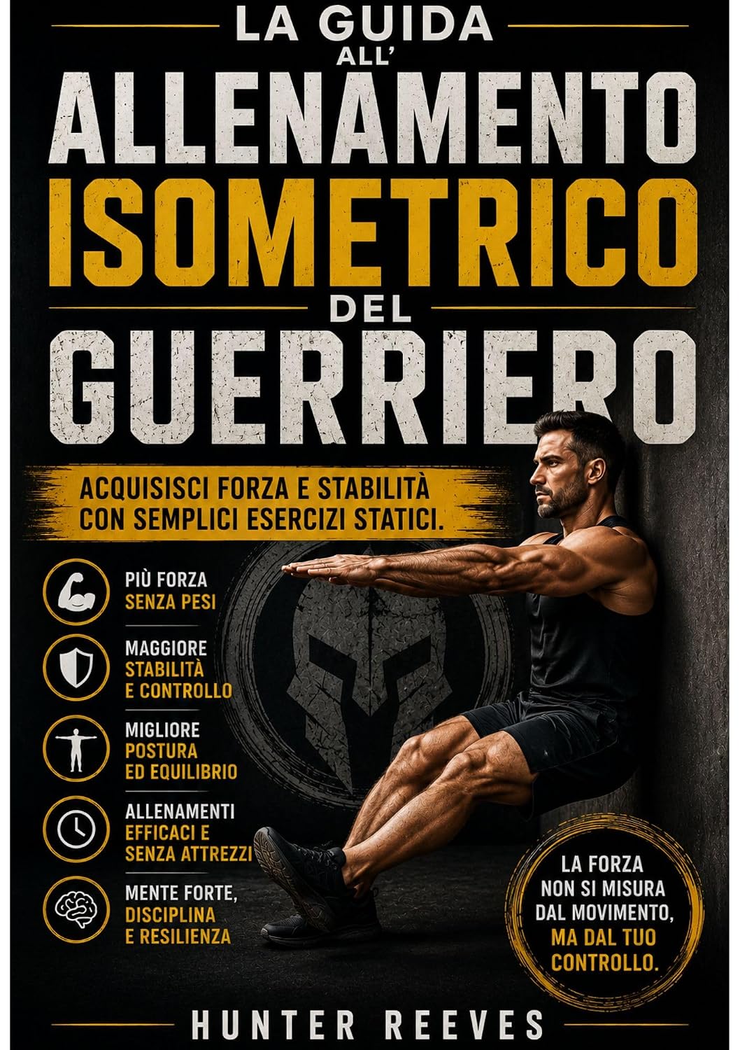 ler totalmente La guida all'allenamento isometrico del guerriero: Acquisisci forza e stabilità con semplici esercizi statici (Italian Edition)