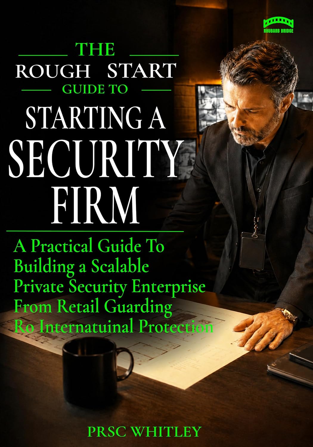 A Rough Start Guide to Starting a Security Firm: From Side Hustle To International Business (A Rough Start Guide: Side Hustle To International Business Book 5) (English Edition) baixar livro de graça