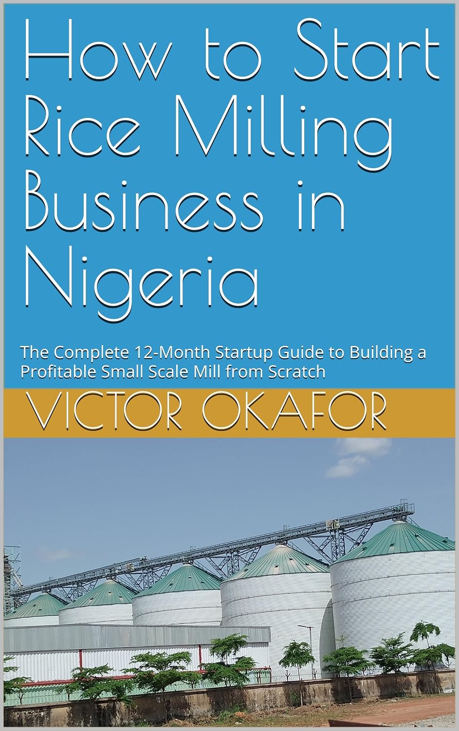 capítulo por capítulo baixar How to Start Rice Milling Business in Nigeria: The Complete 12-Month Startup Guide to Building a Profitable Small Scale Mill from Scratch (English Edition)