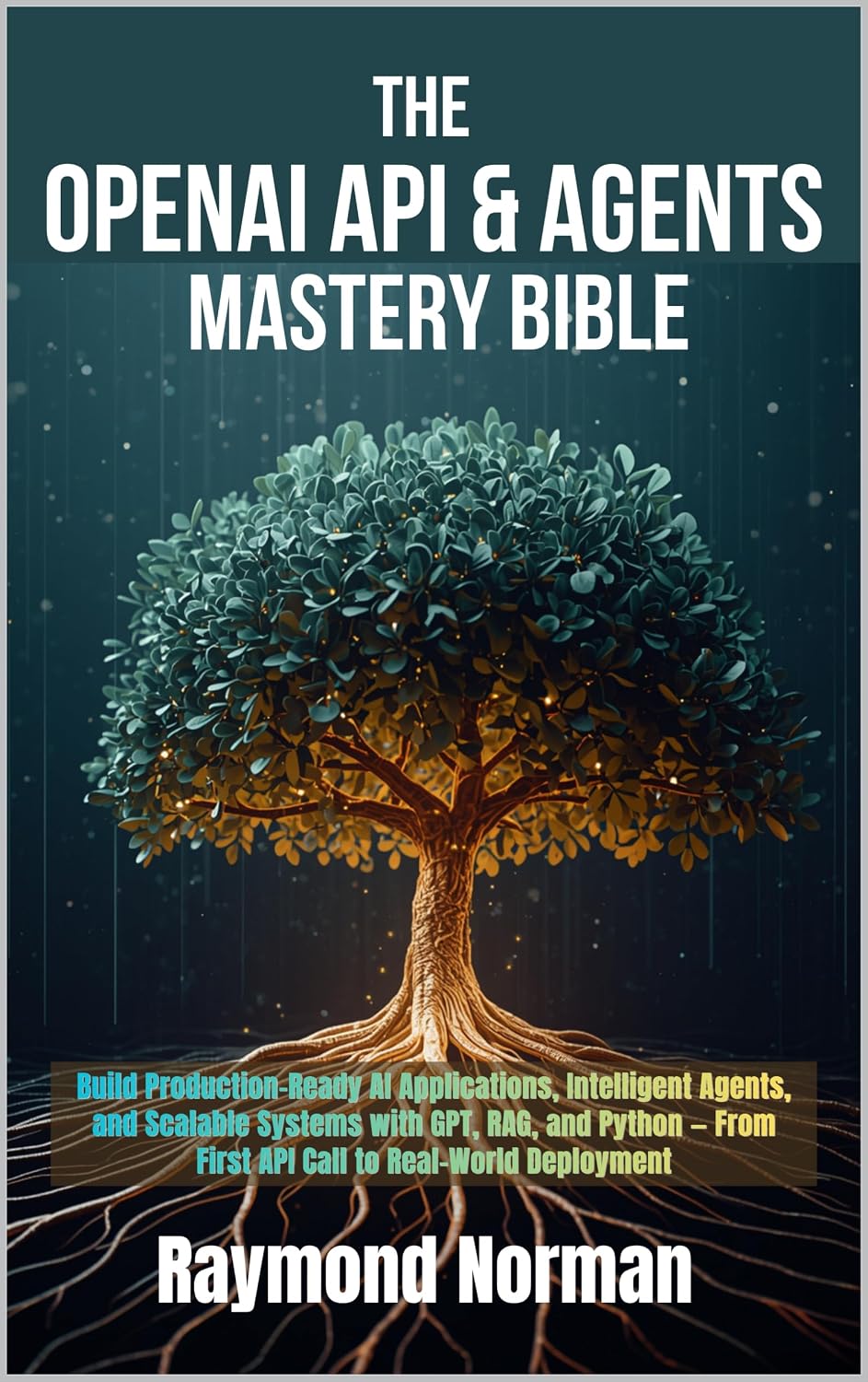 The OpenAI API & Agents Mastery Bible: Build Production-Ready AI Applications, Intelligent Agents, and Scalable Systems with GPT, RAG, and Python — From... to Real-World Deployment (English Edition) baixar livro de graça