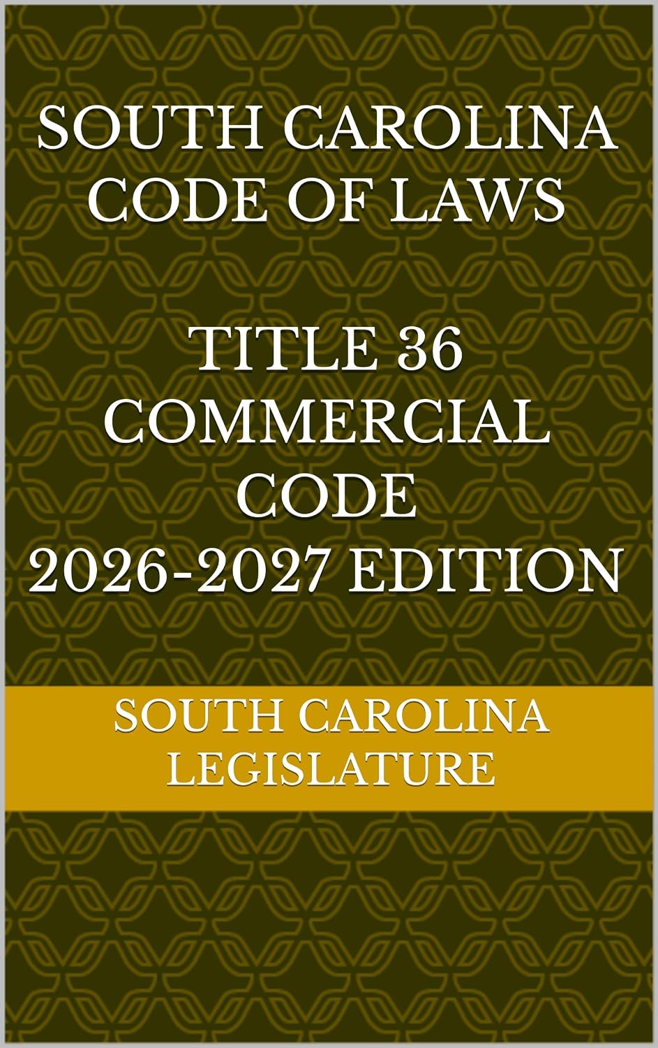 capítulo por capítulo baixar SOUTH CAROLINA CODE OF LAWS TITLE 36 COMMERCIAL CODE 2026-2027 EDITION (English Edition)