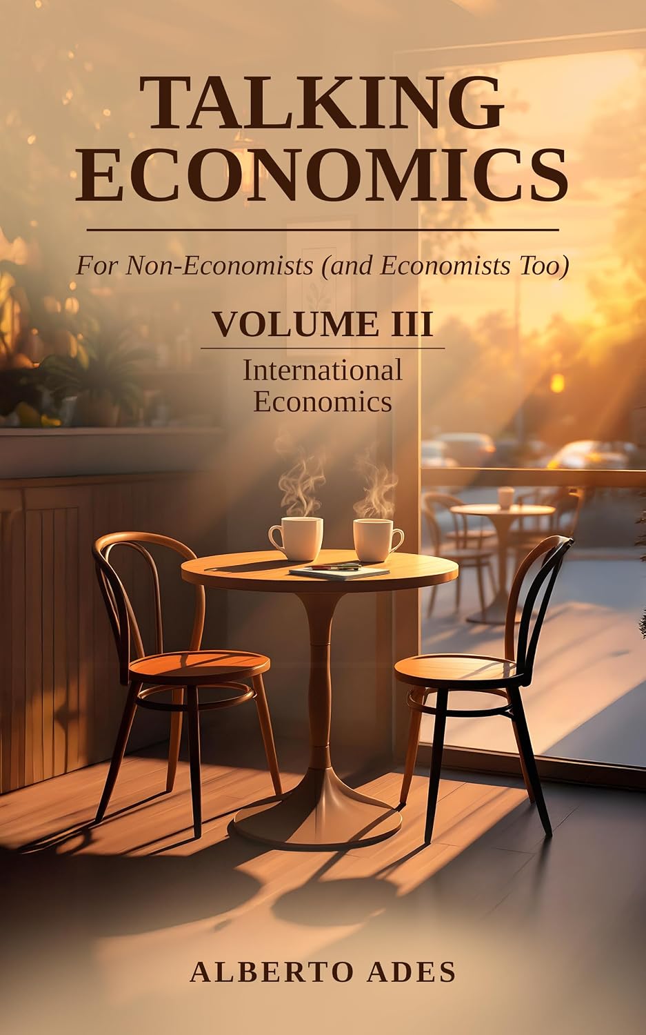 Talking Economics: For Non-Economists (and Economists Too): Volume III: International Economics (English Edition) baixar livro de graça
