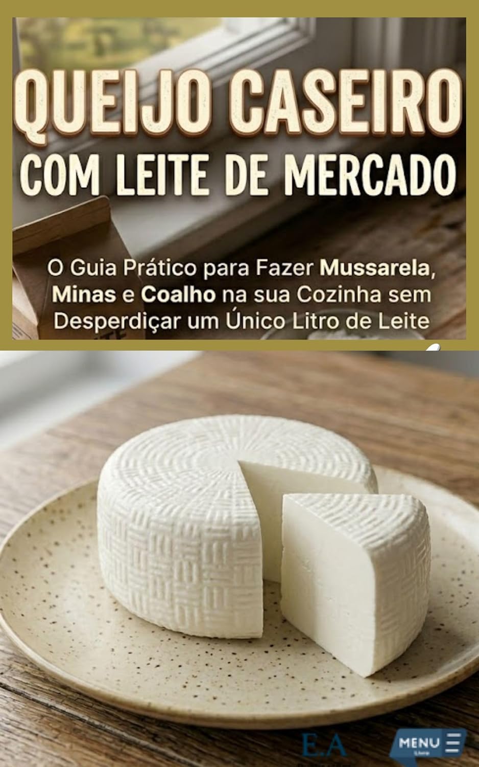 Receitas de Queijo Caseiro com Leite de Mercado: Como Fazer Queijo Caseiro: O Guia Prático para Fazer Mussarela, Minas e Coalho na sua Cozinha sem Desperdiçar um Único Litro de Leite baixar o livro de graça