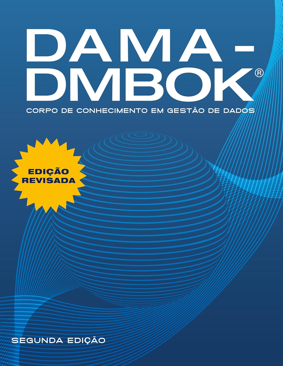 ler totalmente DAMA-DMBOK, Segunda edição, revisada: Corpo de conhecimento em gestão de dados
