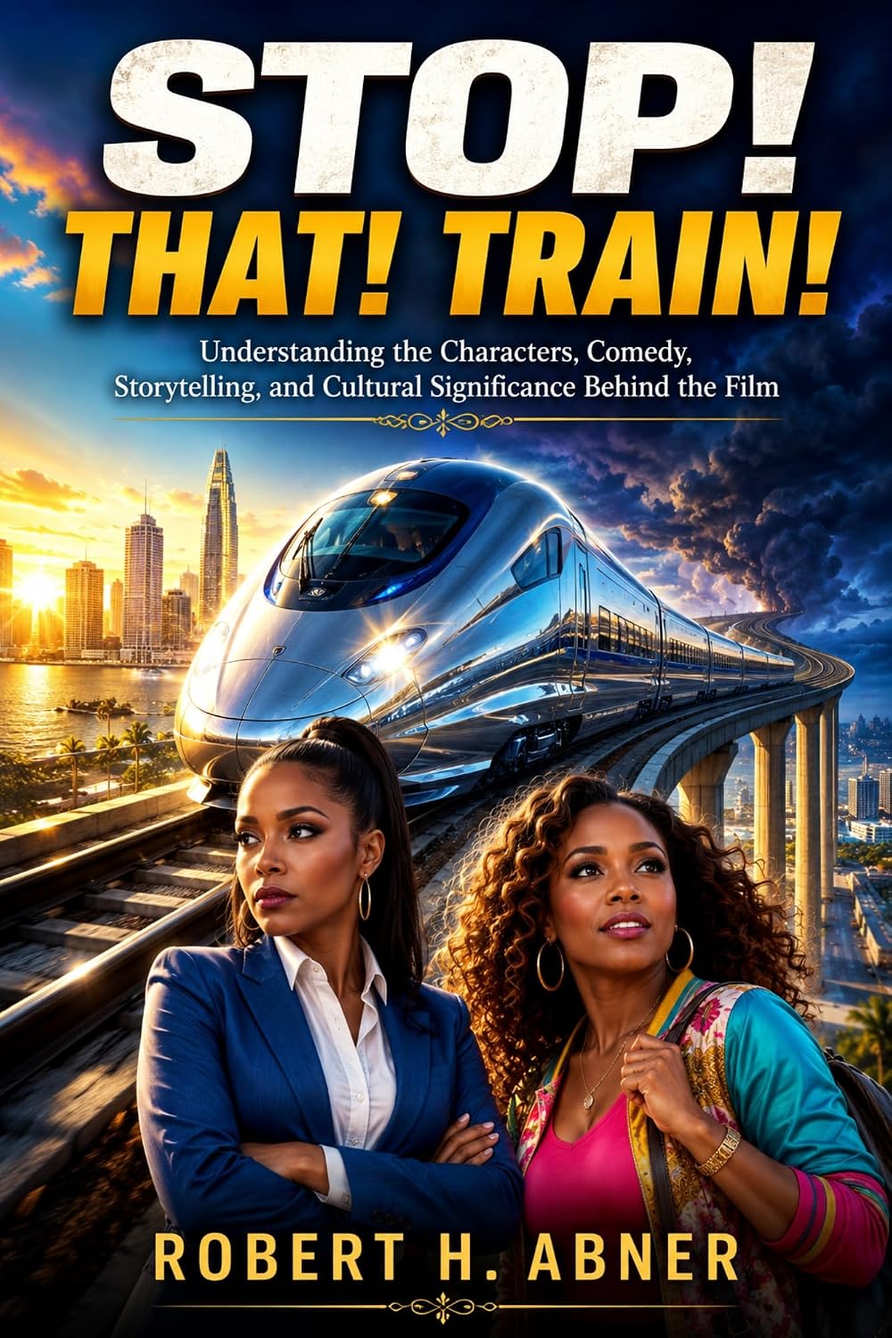 capítulo por capítulo baixar STOP! THAT! TRAIN!: Understanding the Characters, Comedy, Storytelling, and Cultural Significance Behind the Film (English Edition)