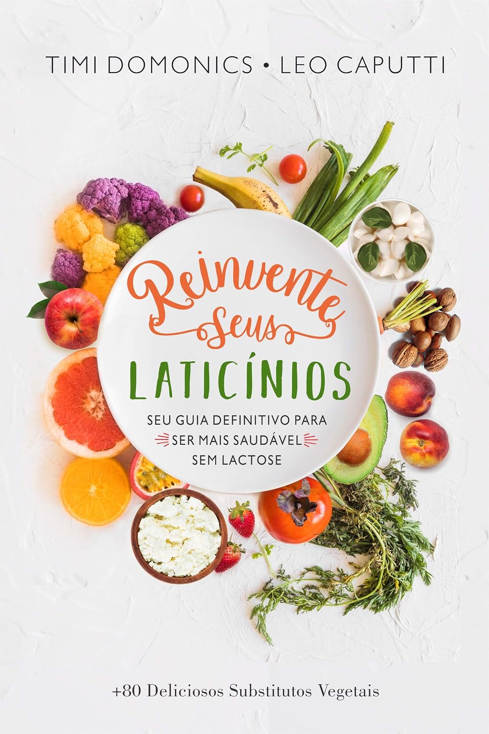 Reinvente Seus Laticínios: Seu Guia Definitivo para ser Mais Saudável Sem Lactose (Receitas Sem Glúten e Lactose Livro 1) baixar livro de graça