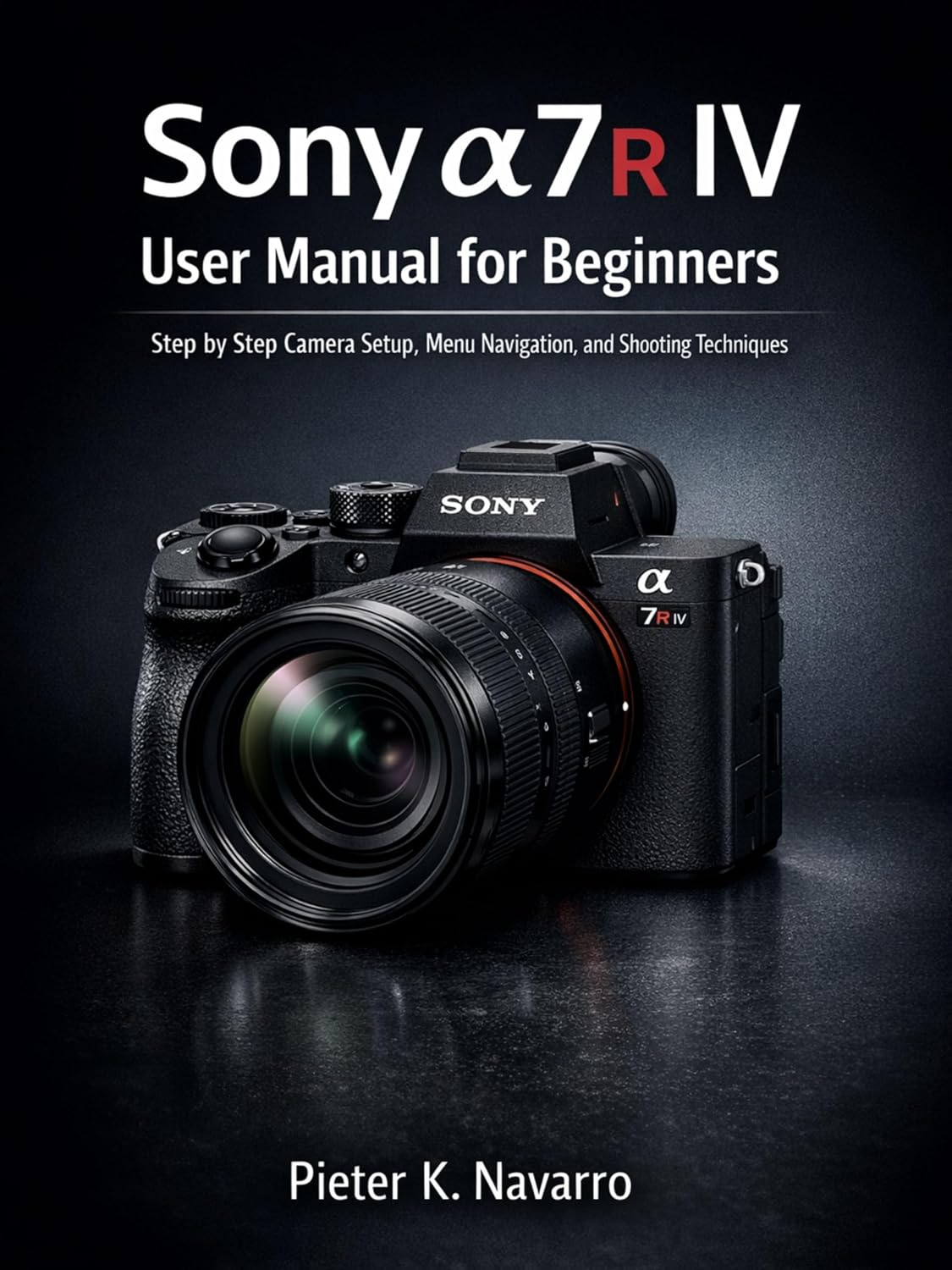 Sony a7R IV User Manual for Beginners: Step-by-Step Camera Setup, Menu Navigation, and Shooting Techniques (English Edition) baixar o livro de graça