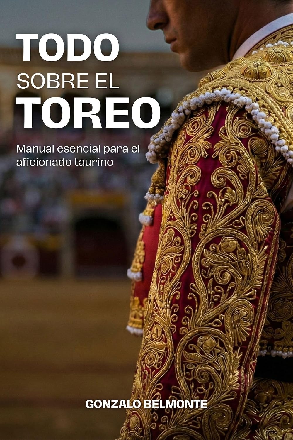 ler totalmente Todo sobre el toreo: Manual esencial para el aficionado taurino — Guía práctica y visual para entender la corrida, los pases, la faena y la plaza (Spanish Edition)