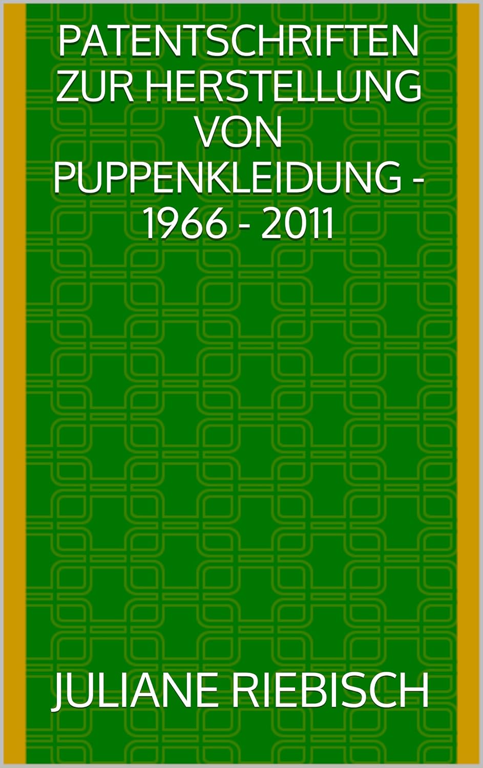 Patentschriften zur Herstellung von Puppenkleidung - 1966 - 2011 (German Edition) baixar livro de graça