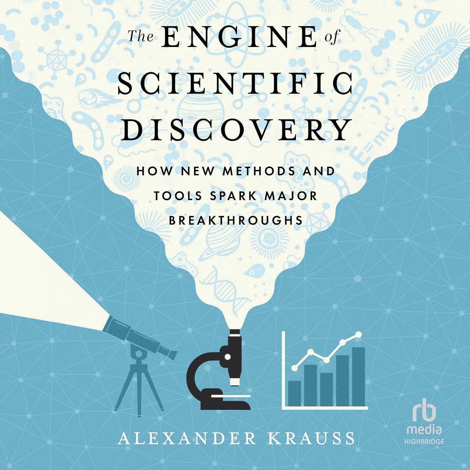 ler totalmente The Engine of Scientific Discovery: How New Methods and Tools Spark Major Breakthroughs