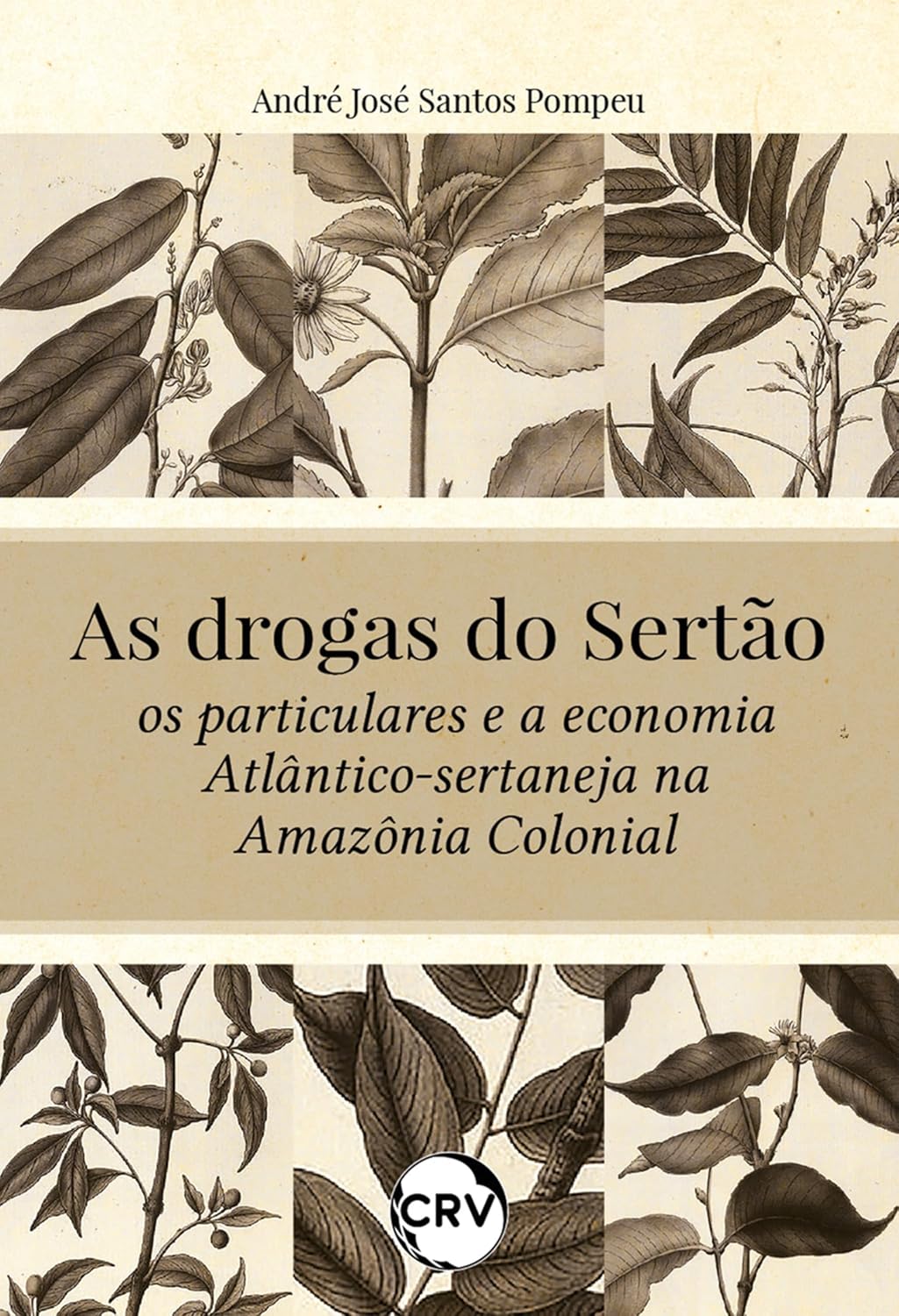 As drogas do sertão: Os particulares e a economia atlântico-sertaneja na Amazônia Colonial baixar o livro de graça