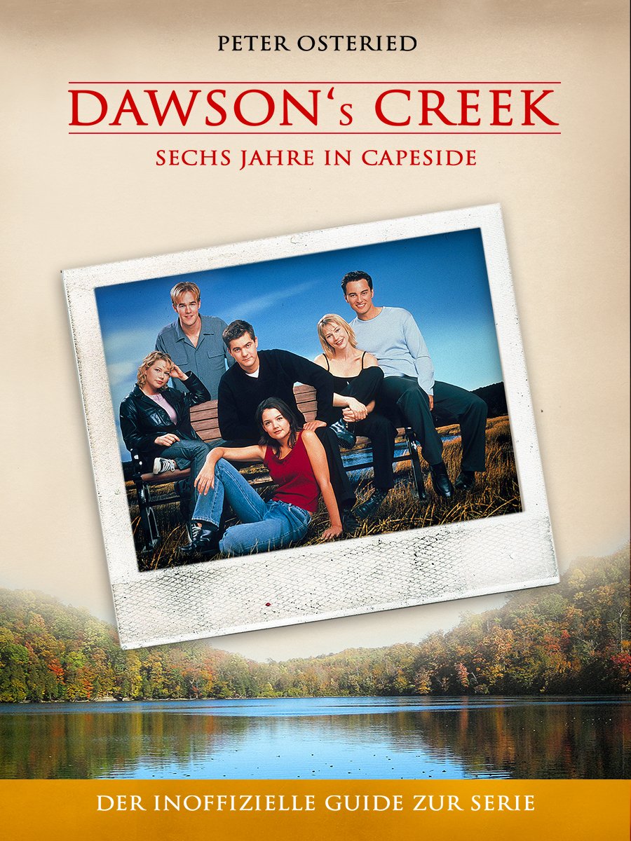 Dawson’s Creek - Sechs Jahre in Capeside: Der inoffizielle Guide zur Serie (German Edition) baixar o livro de graça
