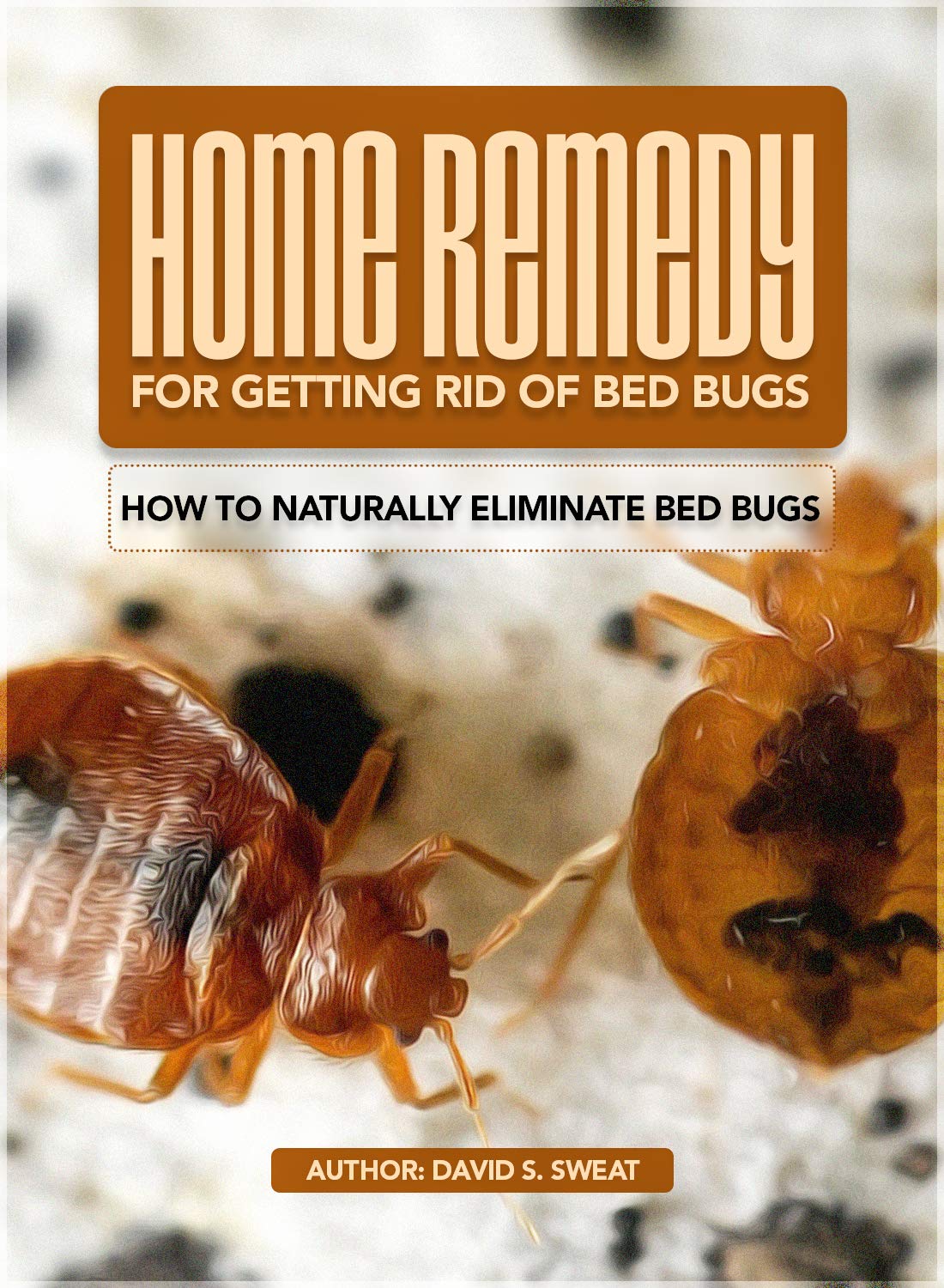 ler totalmente Home Remedy For Getting Rid of Bed Bugs: How to Naturally Eliminate Bed Bugs (English Edition)