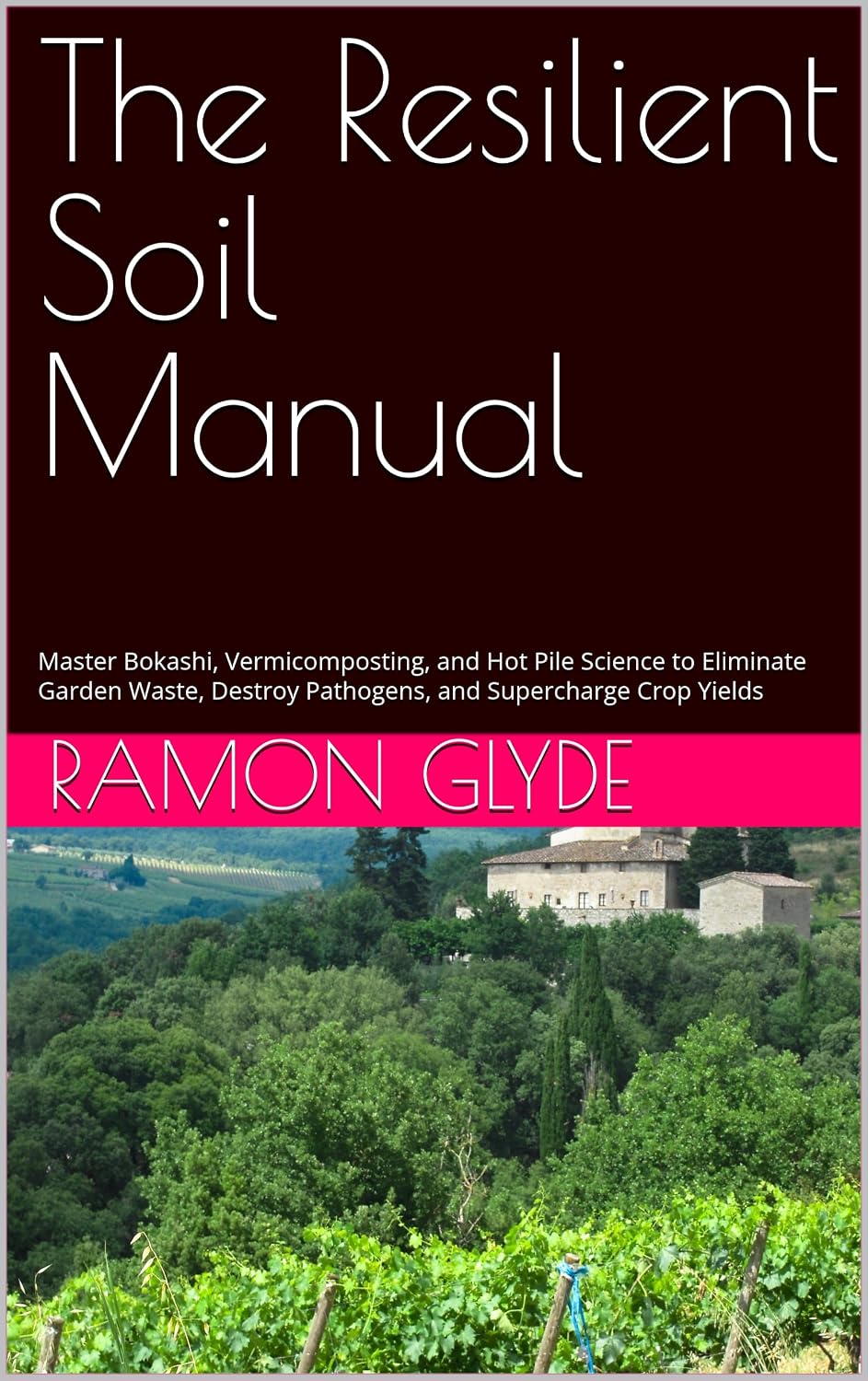 The Resilient Soil Manual: Master Bokashi, Vermicomposting, and Hot Pile Science to Eliminate Garden Waste, Destroy Pathogens, and Supercharge Crop Yields (English Edition) baixar o livro de graça