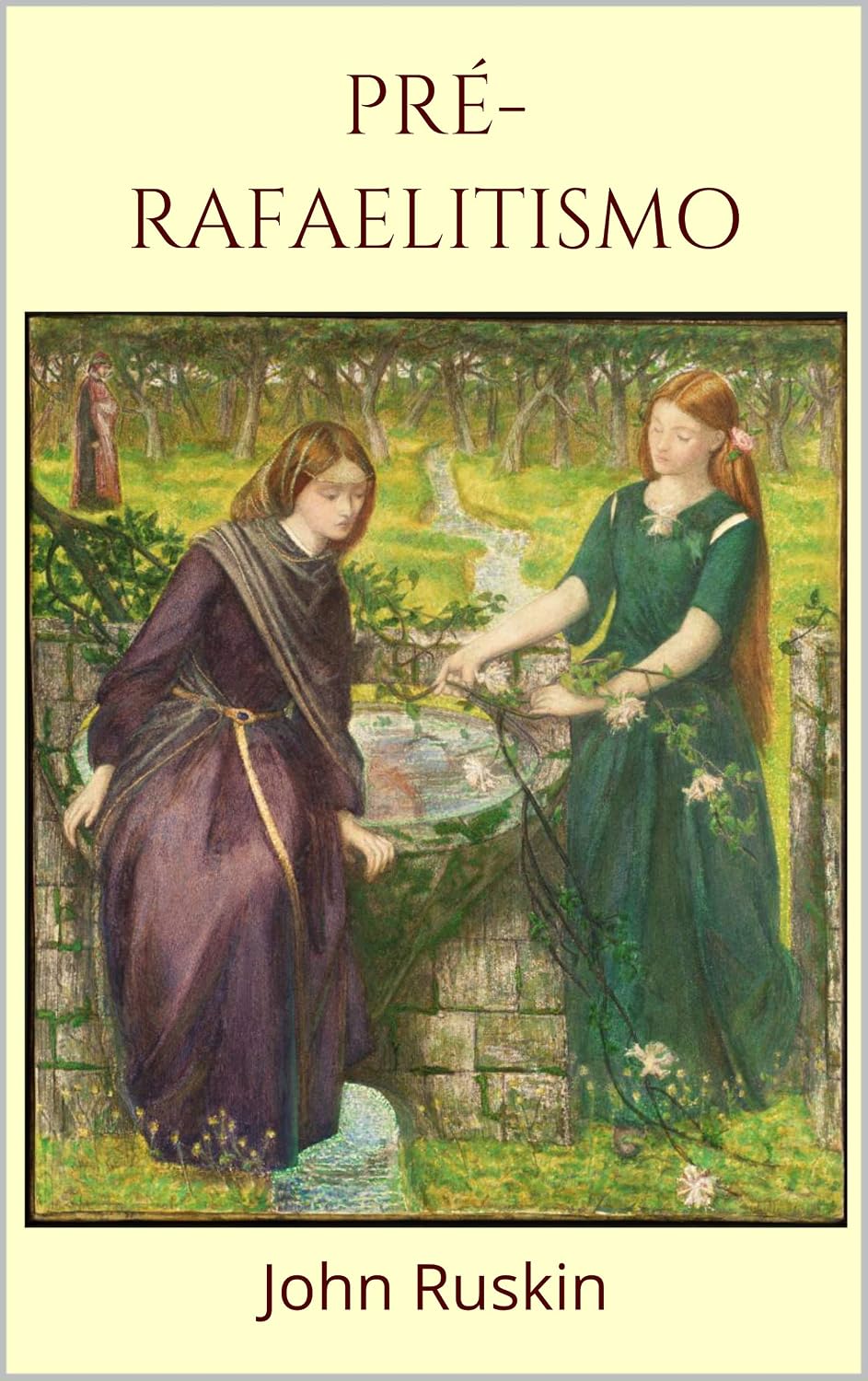 Pré-Rafaelitismo: Um ensaio sobre a pintura da Irmandade dos Pré-Rafaelitas