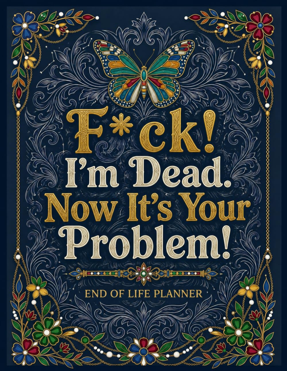 F*ck! I’m Dead. Now It’s Your Problem!: The End-of-Life Planner Record Book keeps your important information ready for future reference. baixar o livro de graça