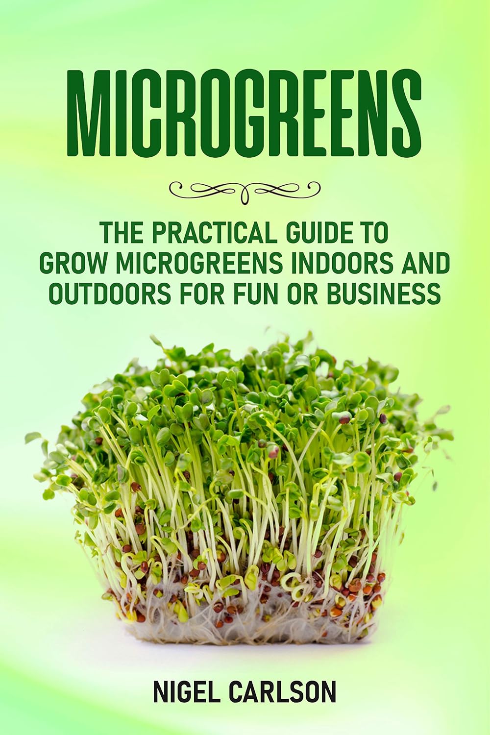 Microgreens: The Practical Guide to Grow Microgreens Indoors and Outdoors for Fun or Business (English Edition) baixar livro de graça