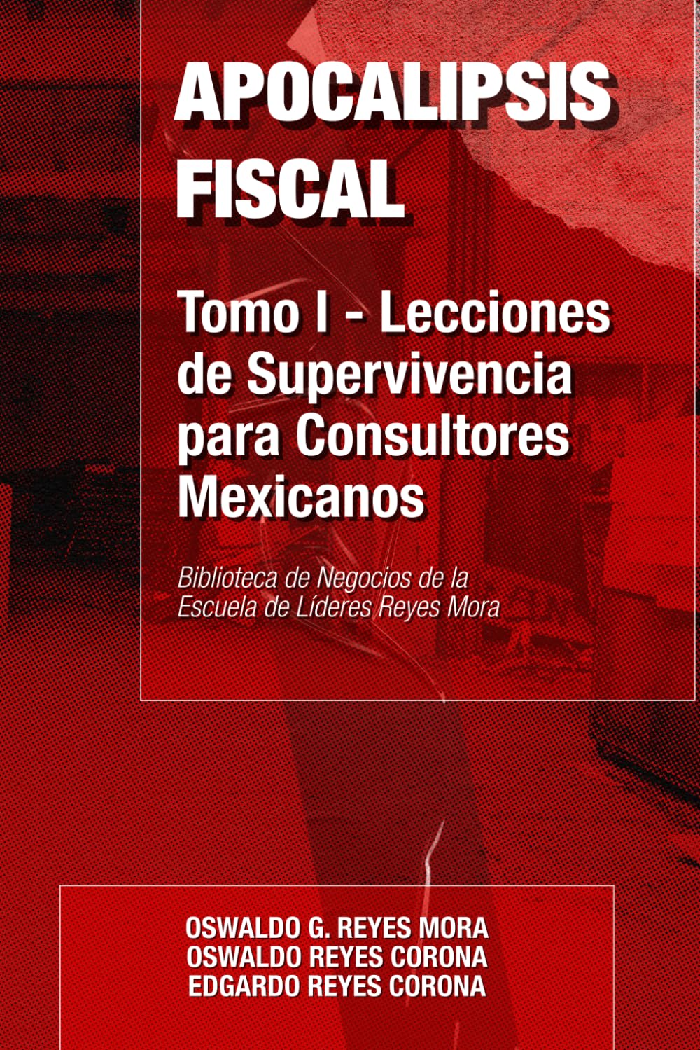 Apocalipsis Fiscal: Lecciones de Supervivencia para Consultores Mexicanos (Spanish Edition) baixar o livro de graça