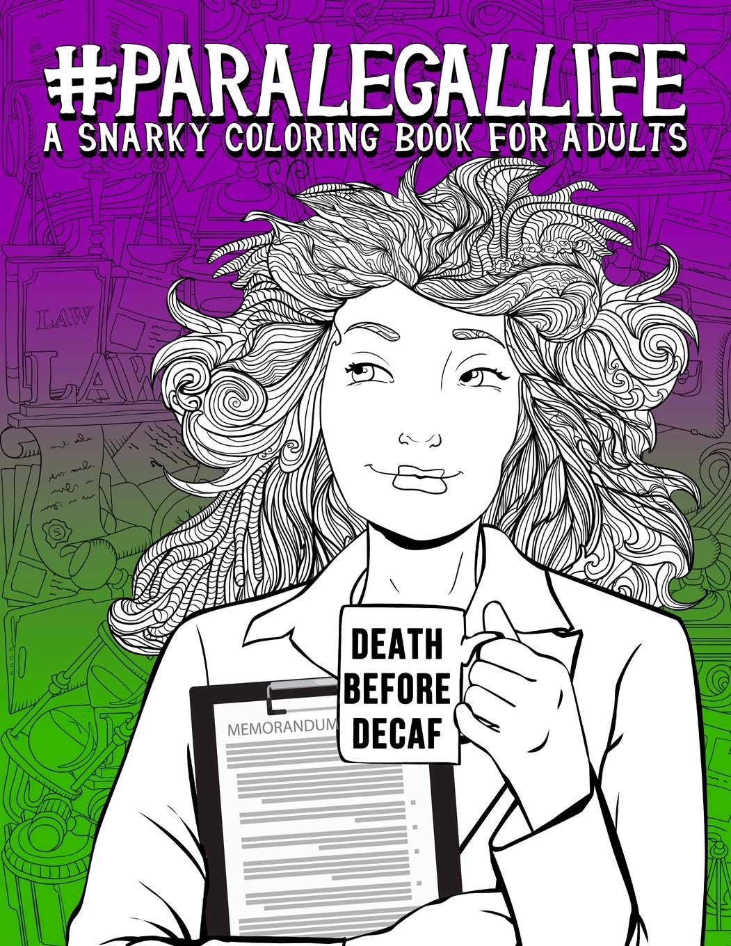 Paralegal Life: A Snarky Coloring Book for Adults: 51 Funny Adult Colouring Pages for Paralegals, Legal Assistants, and Legal Secretar baixar livro de graça