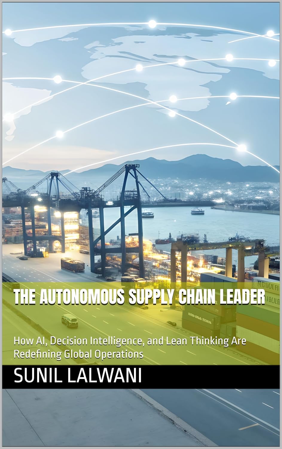 THE AUTONOMOUS SUPPLY CHAIN LEADER: How AI, Decision Intelligence, and Lean Thinking Are Redefining Global Operations (English Edition) baixar livro de graça
