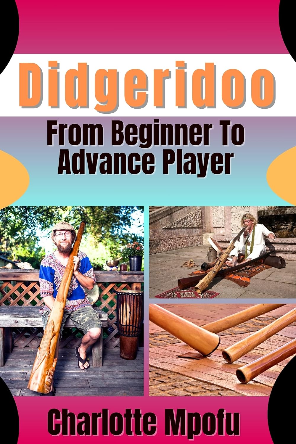 ler totalmente Didgeridoo From Beginner To Advance Player: Embracing Ancient Vibrations: A Journey Into Enduring Rhythms (English Edition)