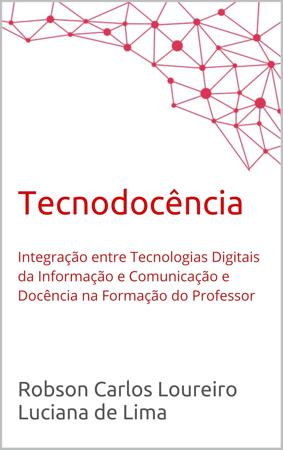 ler totalmente Tecnodocência: Integração entre Tecnologias Digitais da Informação e Comunicação e Docência na Formação do Professor