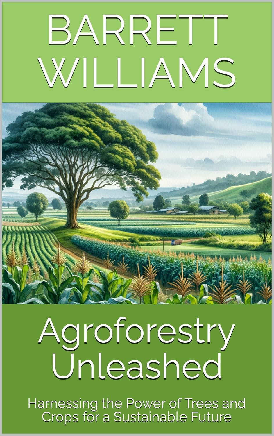 Agroforestry Unleashed: Harnessing the Power of Trees and Crops for a Sustainable Future (Green Fields: Advancements and Practices in Crop Science Book 12) (English Edition) baixar o livro de graça