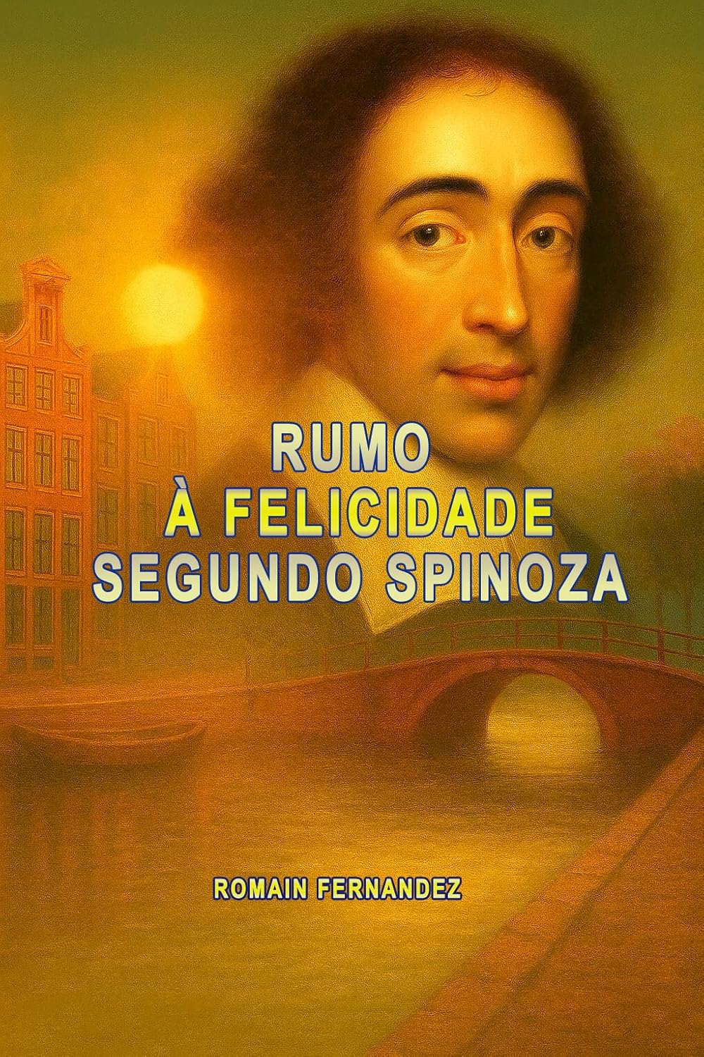 capítulo por capítulo baixar Rumo à felicidade segundo Spinoza: Compreenda seus conceitos-chave através de exemplos em um único livro. (French Edition)