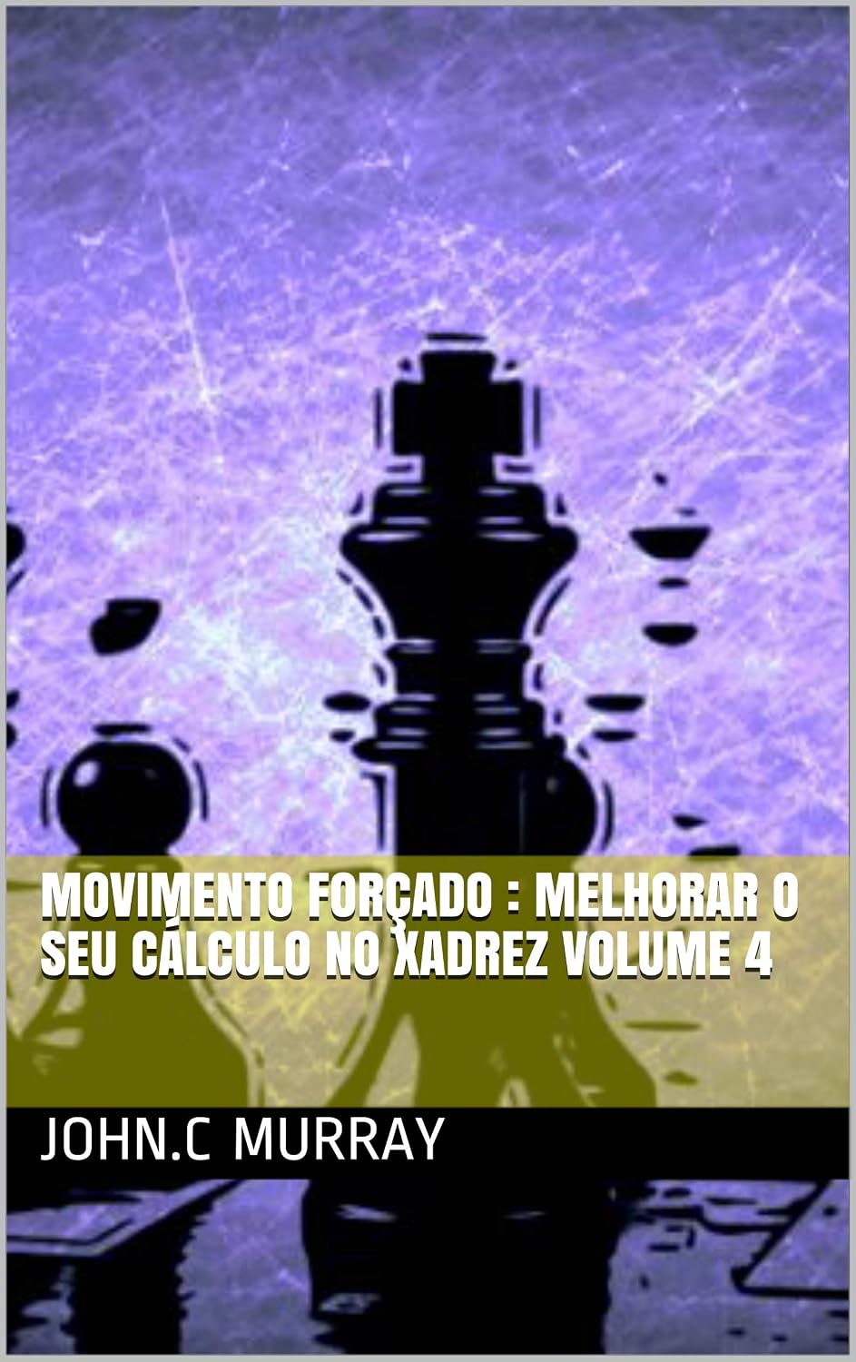 Movimento forçado: Melhorar o Seu Cálculo no Xadrez volume 4 baixar livro de graça