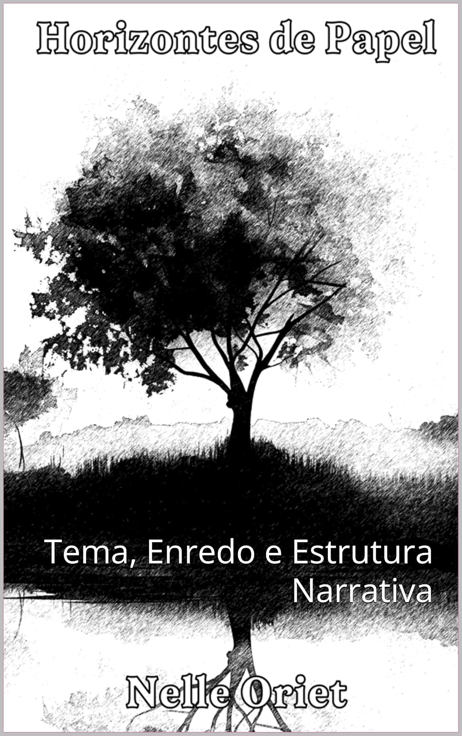 Horizontes de Papel: Volume 3: Tema, Enredo e Estrutura Narrativa baixar o livro de graça