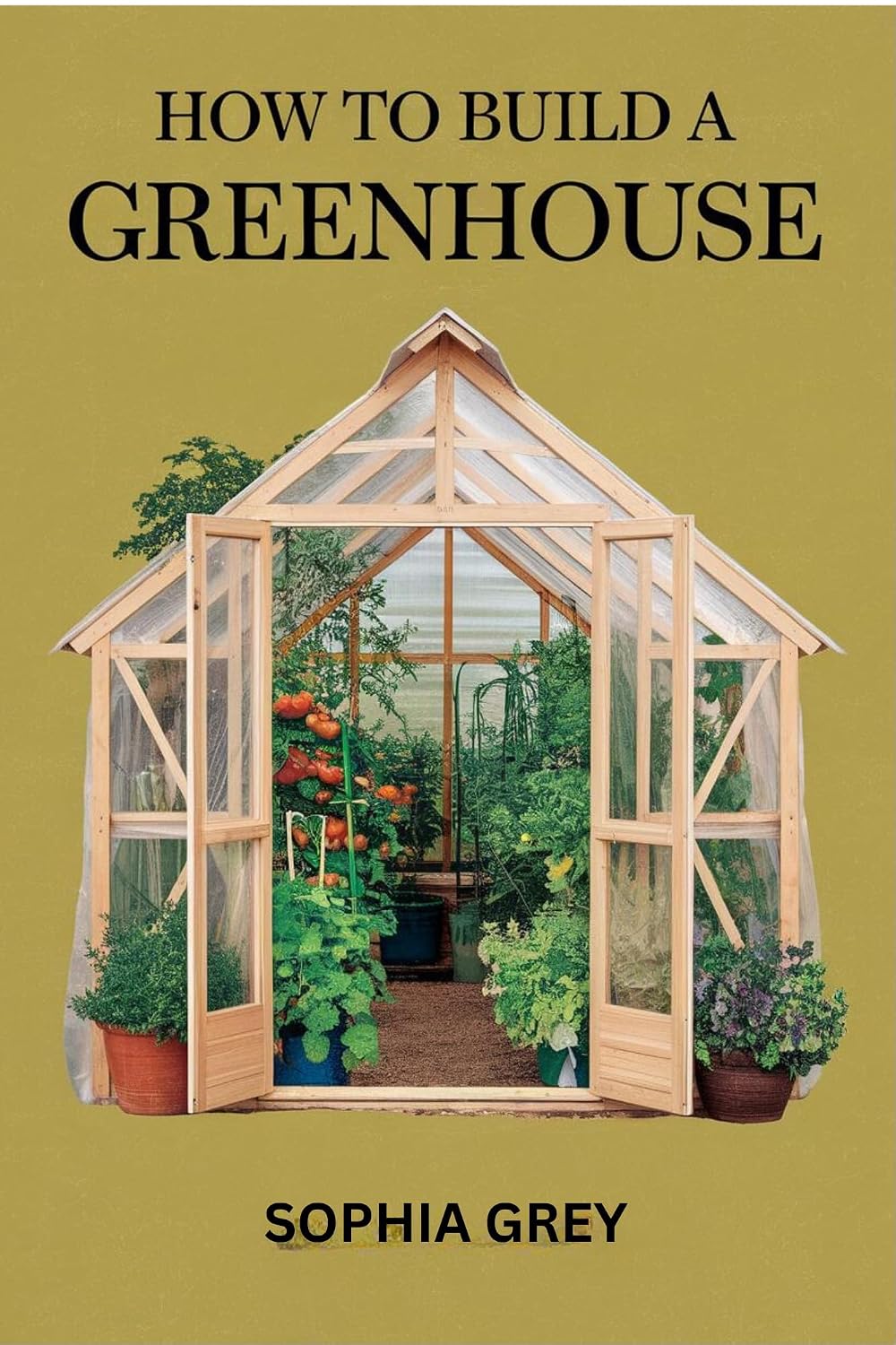 How To Build A Greenhouse (English Edition)