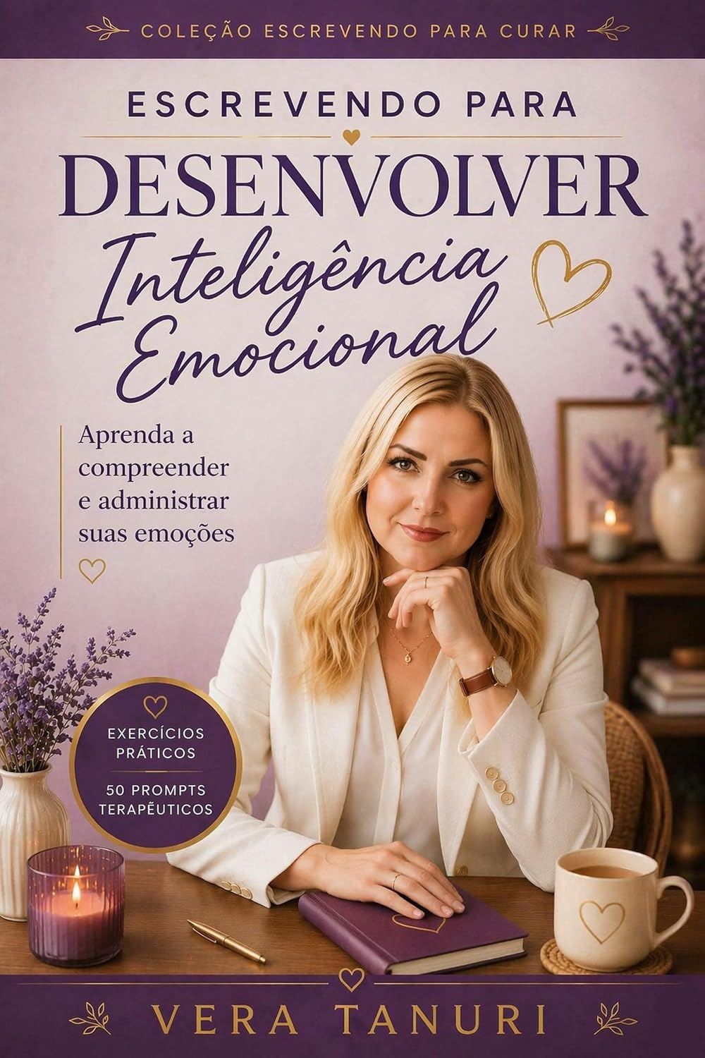 Escrevendo para Desenvolver a Inteligência Emocional: Aprenda a Compreender e Administrar suas Emoções (ESCRITA CURATIVA Livro 3) baixar livro de graça