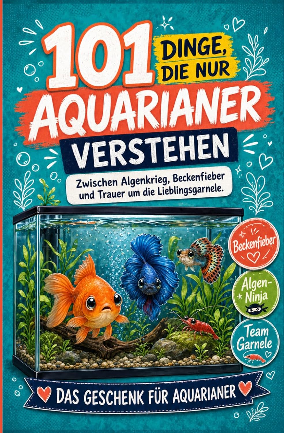 capítulo por capítulo baixar 101 Dinge, die nur Aquarianer verstehen: Zwischen Algenkrieg, Beckenfieber und Trauer um die Lieblingsgarnele | Das Geschenk für Aquarianer (German Edition)