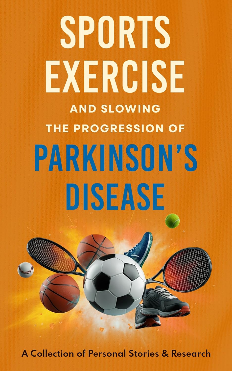 Sports, Exercise, and Slowing the Progression of Parkinson's Disease: A Collection of Personal Stories & Research (English Edition) baixar o livro de graça