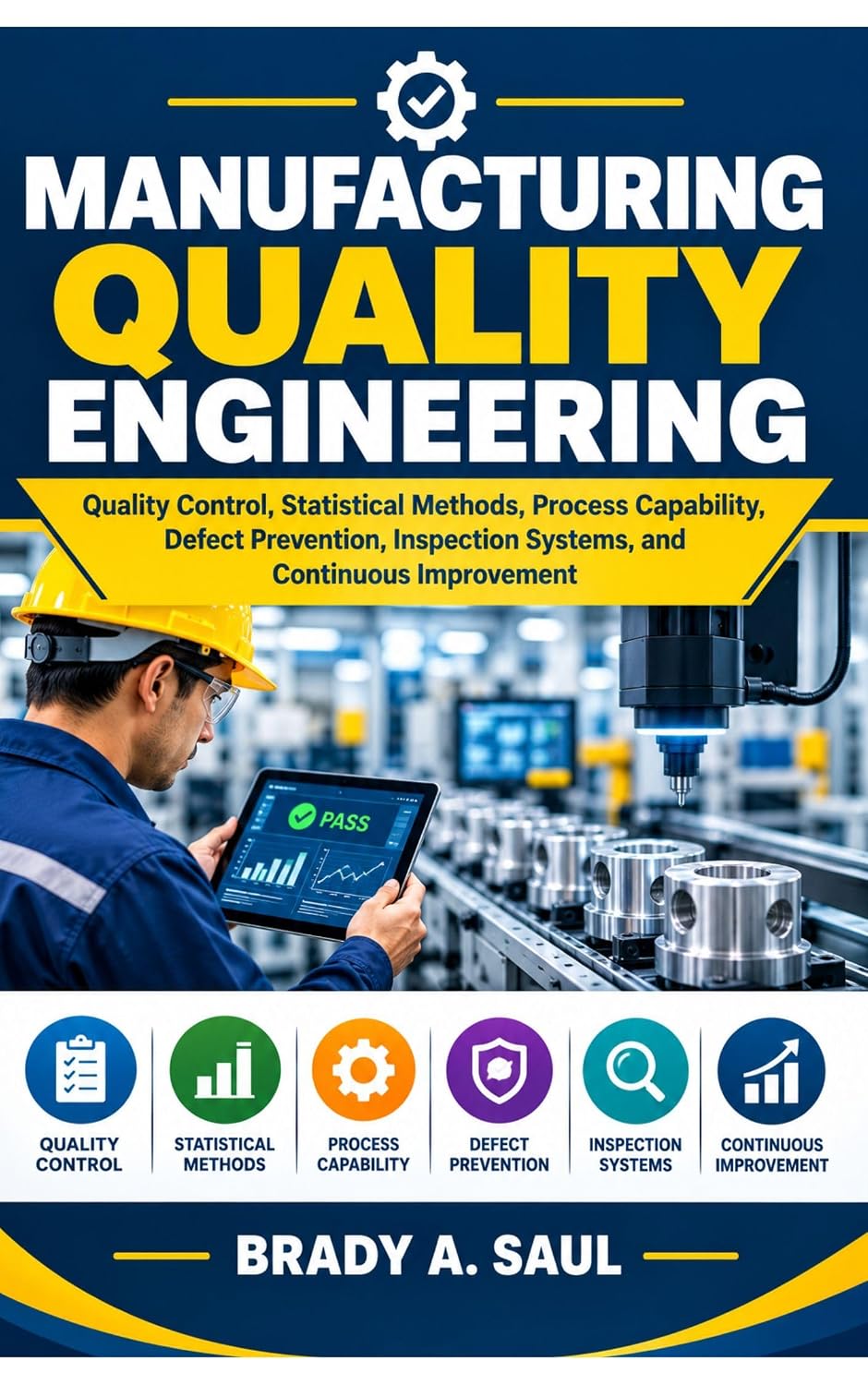 MANUFACTURING QUALITY ENGINEERING: Quality Control, Statistical Methods, Process Capability, Defect Prevention, Inspection Systems, and Continuous Improvement (English Edition) baixar o livro de graça