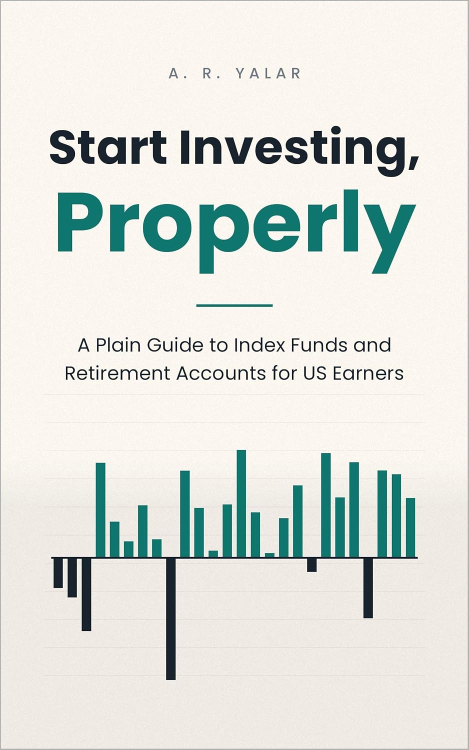Start Investing, Properly: A Plain Guide to Index Funds and Retirement Accounts for US Earners (English Edition) baixar o livro de graça