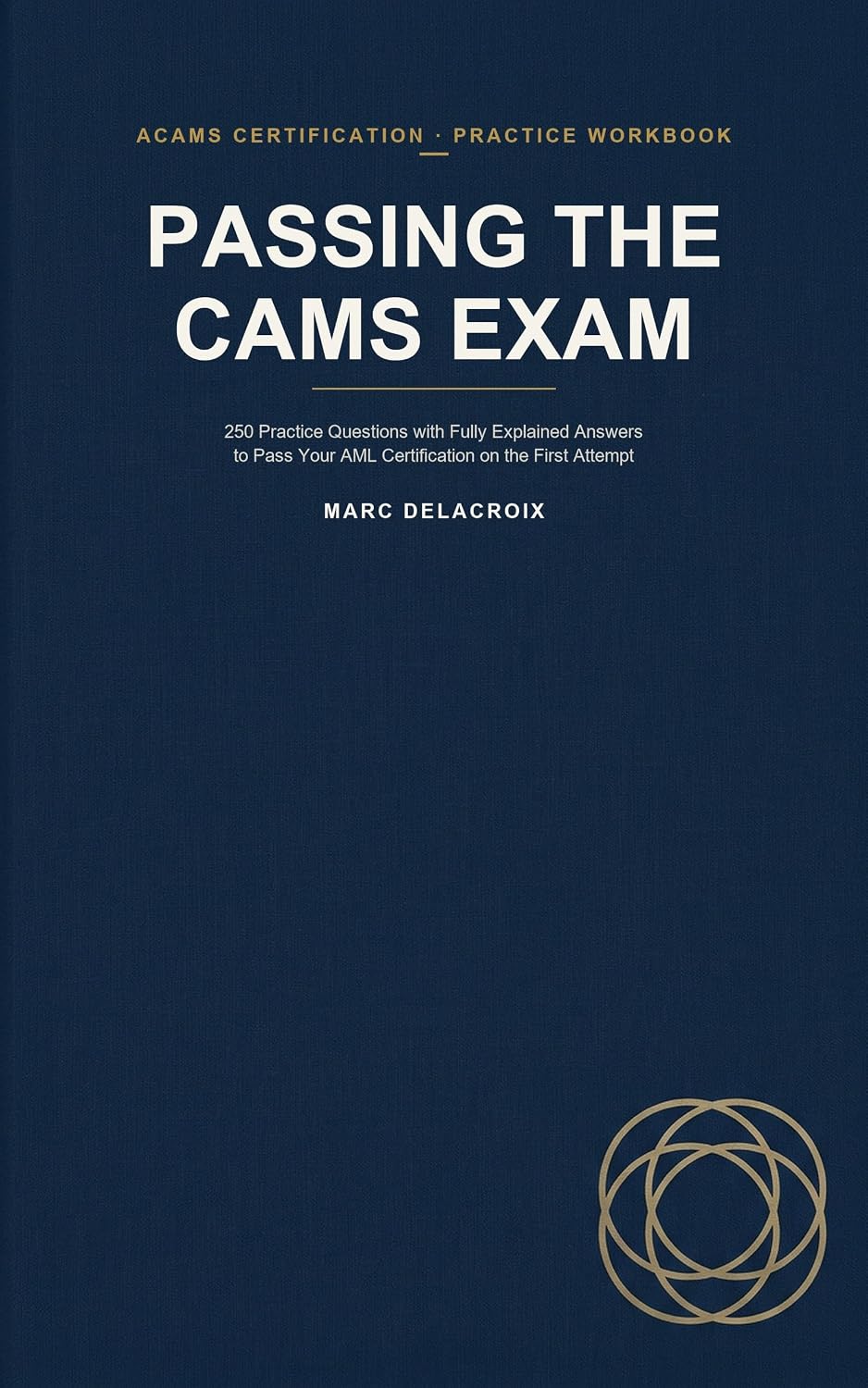 Passing the CAMS Exam: 250 Practice Questions with Fully Explained Answers to Pass Your AML Certification on the First Attempt (English Edition) baixar livro de graça