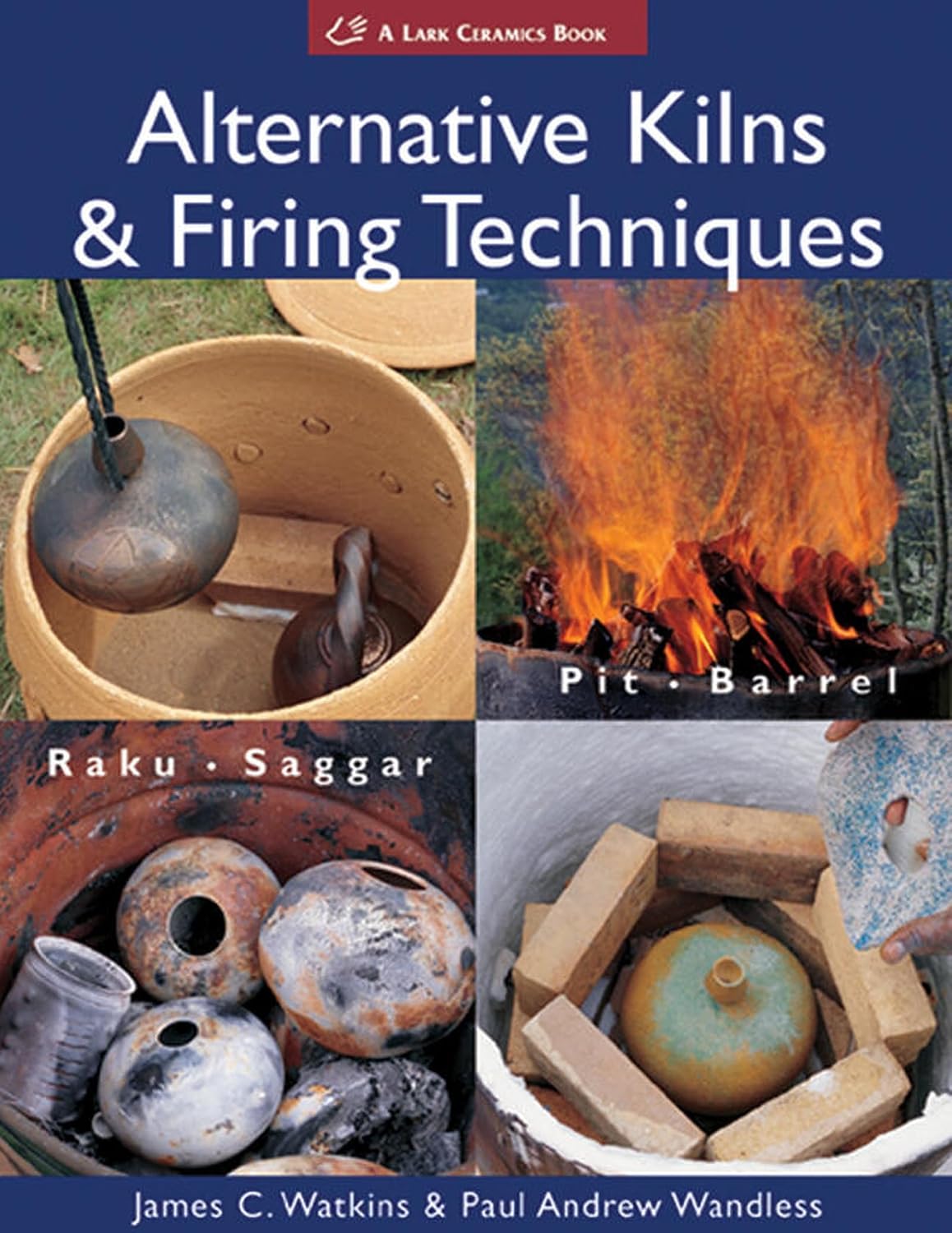 Alternative Kilns & Firing Techniques: Raku * Saggar * Pit * Barrel baixar livro de graça