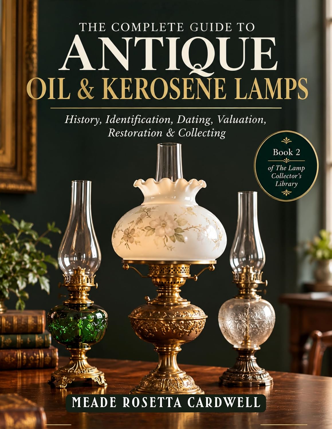 ler totalmente THE COMPLETE GUIDE TO ANTIQUE OIL & KEROSENE LAMPS: History, Identification, Dating, Valuation, Restoration & Collecting (The Lamp Collector’s Library Book 2) (English Edition)