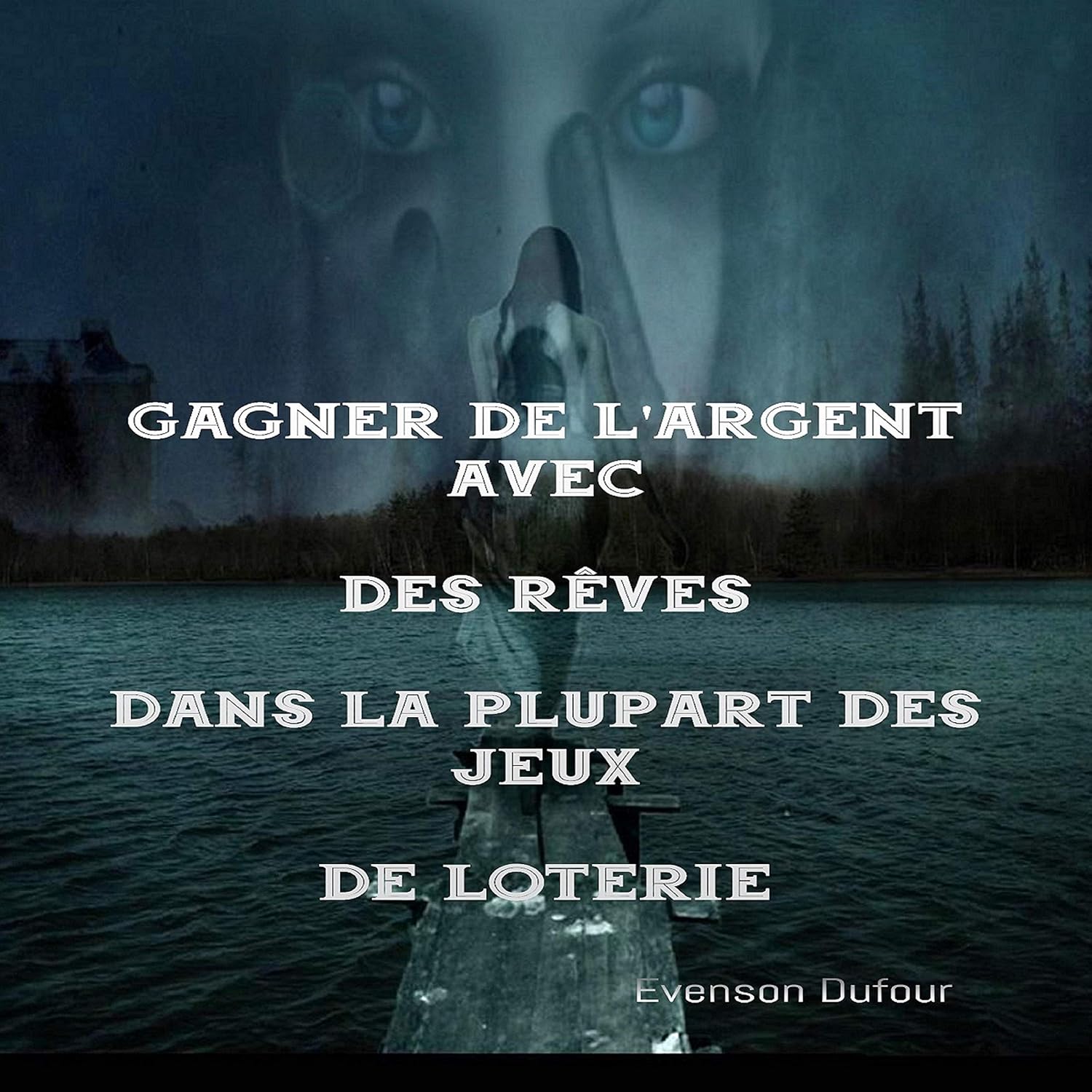 Gagner De L'argent Avec Des Rêves Dans La Plupart Des Jeux De Loterie [Make Money with Dreams in Most Lottery Games]: Plus De 50 Rêves Et Chiffres [Over 50 Dreams and Numbers] baixar livro de graça