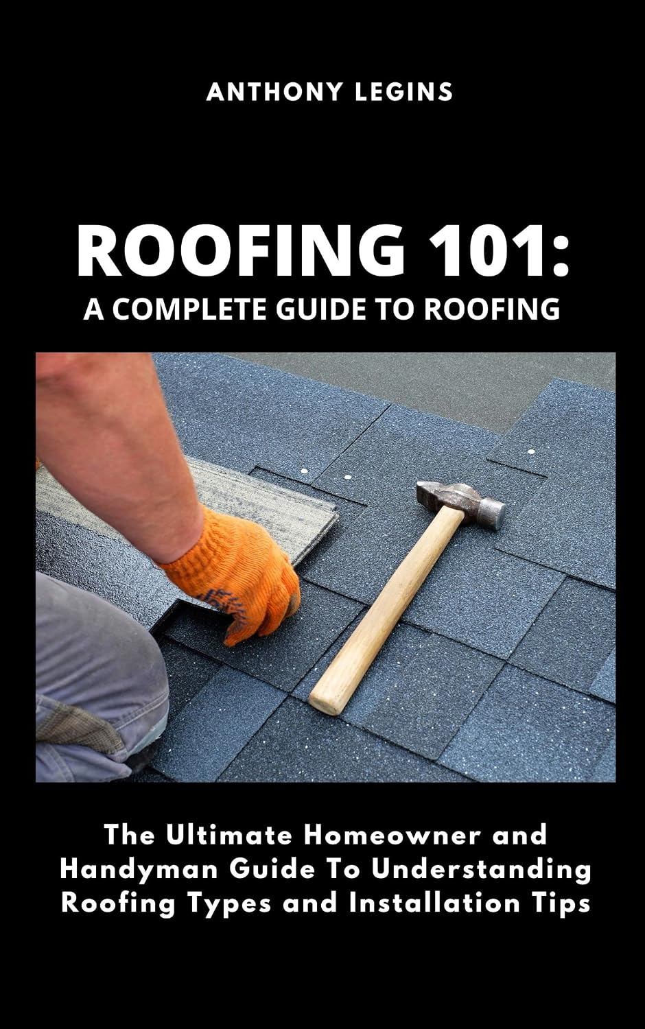 ler totalmente Roofing 101: A Complete Guide To Roofing: The Ultimate Homeowner and Handyman Guide To Understanding Roofing Types and Installation Tips (English Edition)