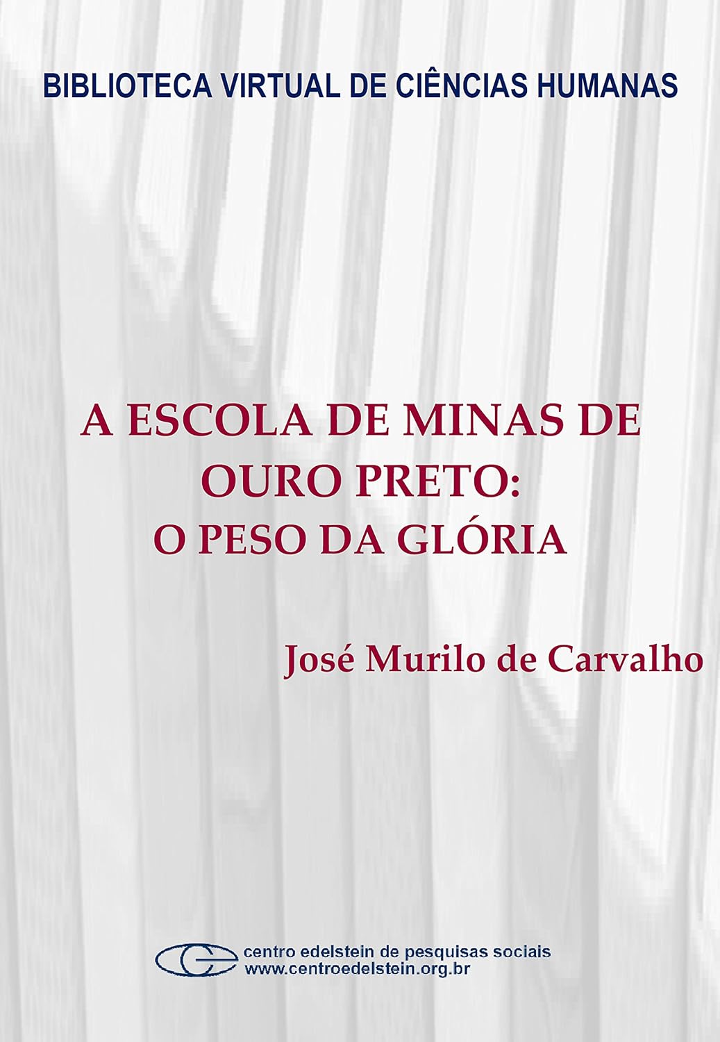A escola de Minas de Ouro Preto: o peso da glória baixar o livro de graça