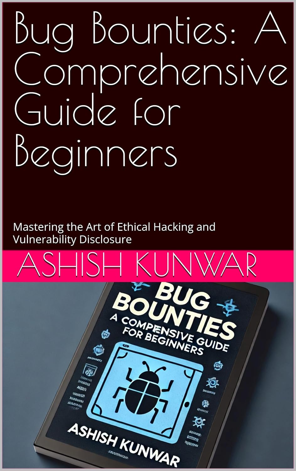 ler totalmente Bug Bounties: A Comprehensive Guide for Beginners: Mastering the Art of Ethical Hacking and Vulnerability Disclosure (English Edition)