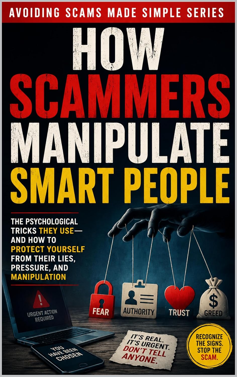 How Scammer Manipulate Smart People: The Psychological Tricks They Use-And How to Protect Yourself from Their Lies, Pressure, and Manipulation (Avoiding Scams Made Simple Book 9) (English Edition) baixar o livro de graça
