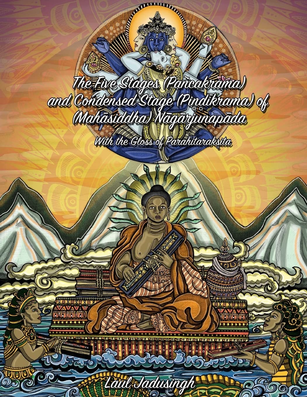 ler totalmente The Five Stages (Pancakrama) and Condensed Stage (Pindikrama) of Nagarjunapada: With the Gloss of Parahitaraksita